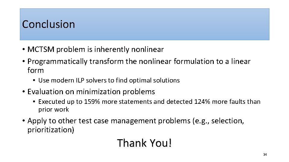Conclusion • MCTSM problem is inherently nonlinear • Programmatically transform the nonlinear formulation to