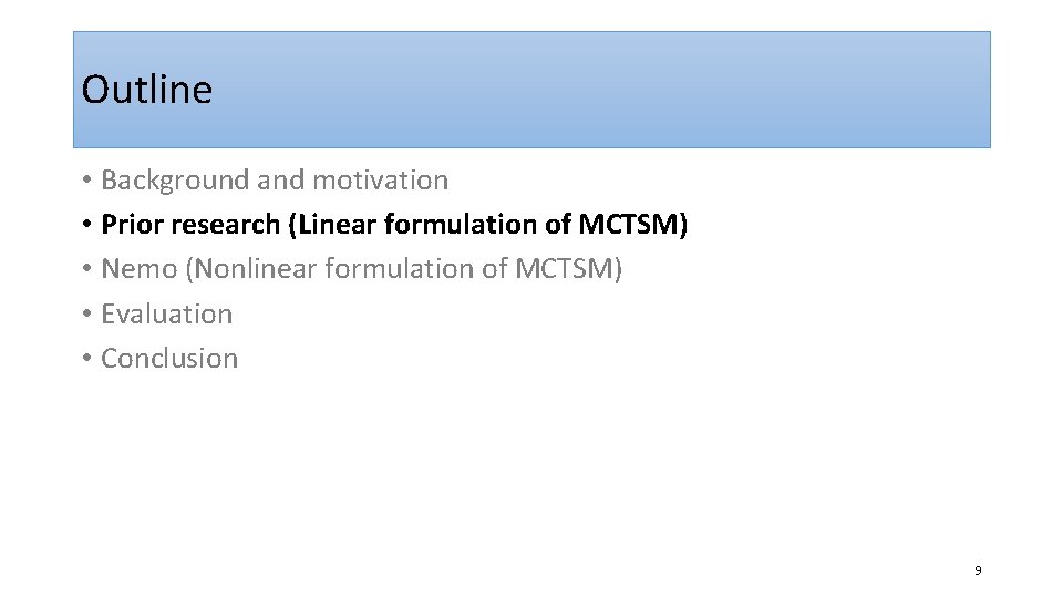 Outline • Background and motivation • Prior research (Linear formulation of MCTSM) • Nemo