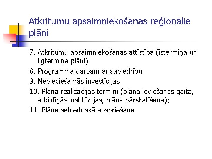 Atkritumu apsaimniekošanas reģionālie plāni 7. Atkritumu apsaimniekošanas attīstība (īstermiņa un ilgtermiņa plāni) 8. Programma