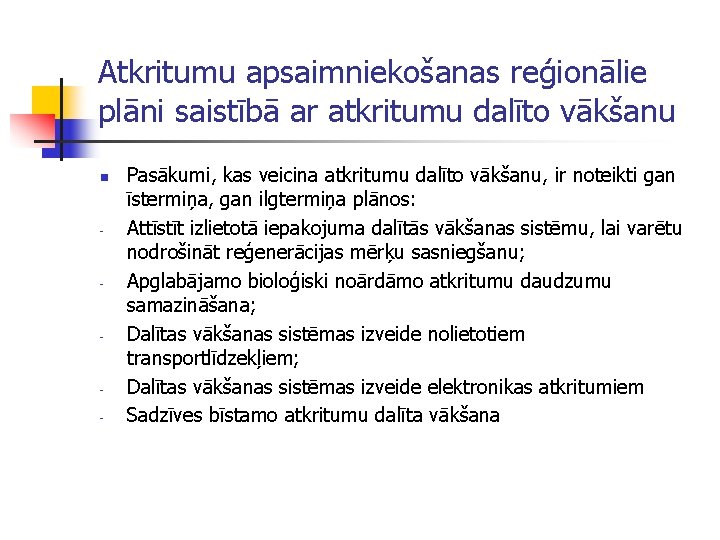 Atkritumu apsaimniekošanas reģionālie plāni saistībā ar atkritumu dalīto vākšanu n - - Pasākumi, kas