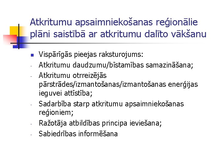 Atkritumu apsaimniekošanas reģionālie plāni saistībā ar atkritumu dalīto vākšanu n - - - Vispārīgās