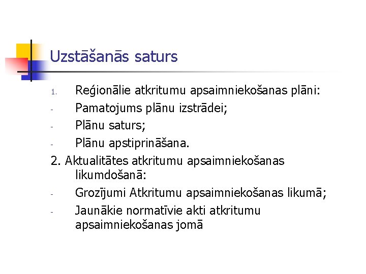 Uzstāšanās saturs Reģionālie atkritumu apsaimniekošanas plāni: Pamatojums plānu izstrādei; Plānu saturs; Plānu apstiprināšana. 2.