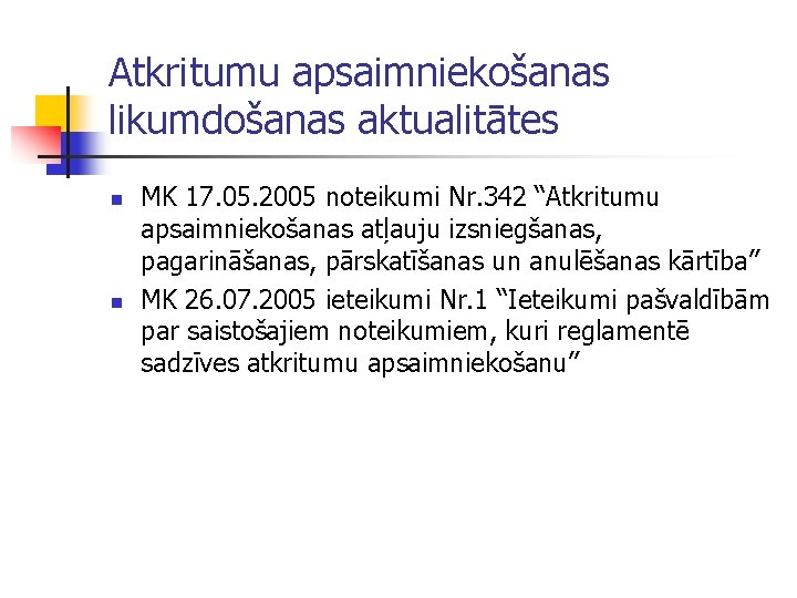 Atkritumu apsaimniekošanas likumdošanas aktualitātes n n MK 17. 05. 2005 noteikumi Nr. 342 “Atkritumu