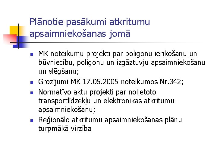 Plānotie pasākumi atkritumu apsaimniekošanas jomā n n MK noteikumu projekti par poligonu ierīkošanu un