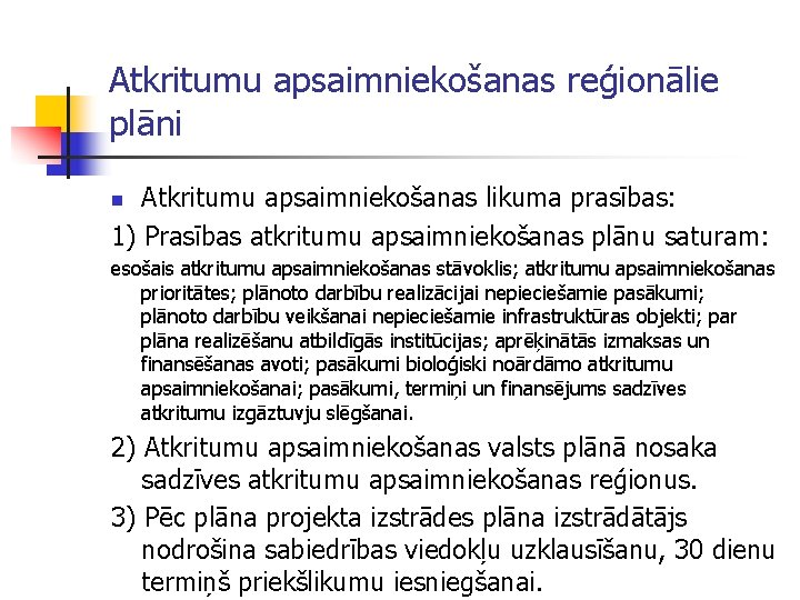 Atkritumu apsaimniekošanas reģionālie plāni Atkritumu apsaimniekošanas likuma prasības: 1) Prasības atkritumu apsaimniekošanas plānu saturam: