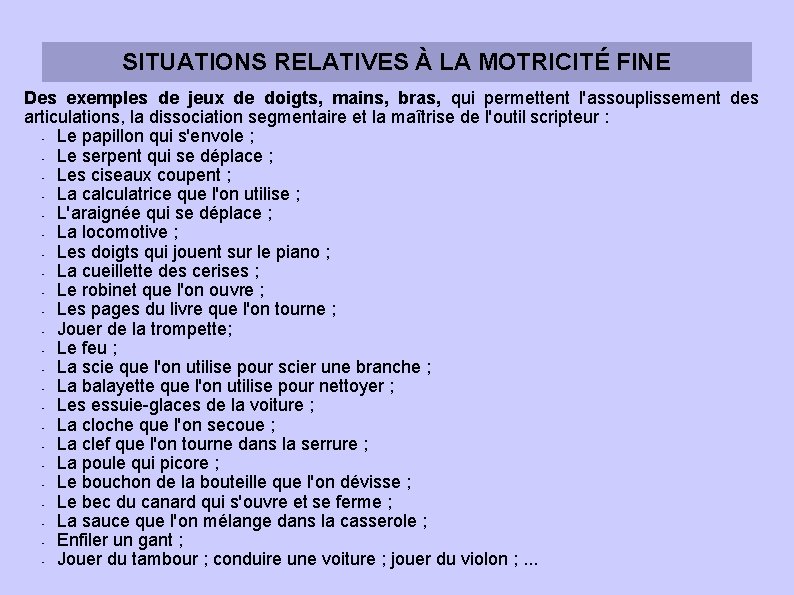 SITUATIONS RELATIVES À LA MOTRICITÉ FINE Des exemples de jeux de doigts, mains, bras,