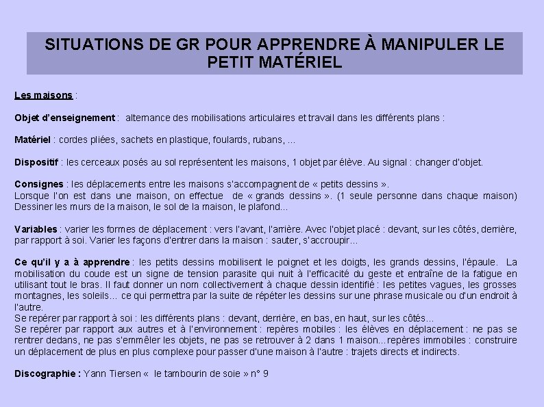 SITUATIONS DE GR POUR APPRENDRE À MANIPULER LE PETIT MATÉRIEL Les maisons : Objet