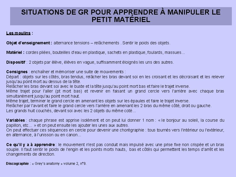 SITUATIONS DE GR POUR APPRENDRE À MANIPULER LE PETIT MATÉRIEL Les moulins : Objet