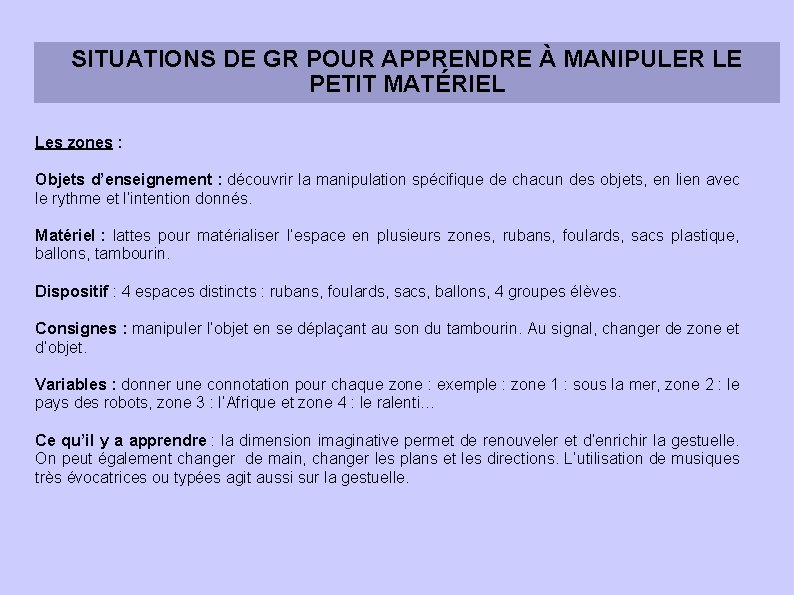 SITUATIONS DE GR POUR APPRENDRE À MANIPULER LE PETIT MATÉRIEL Les zones : Objets