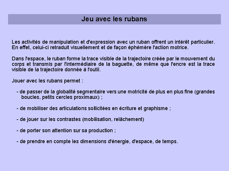 Jeu avec les rubans Les activités de manipulation et d'expression avec un ruban offrent