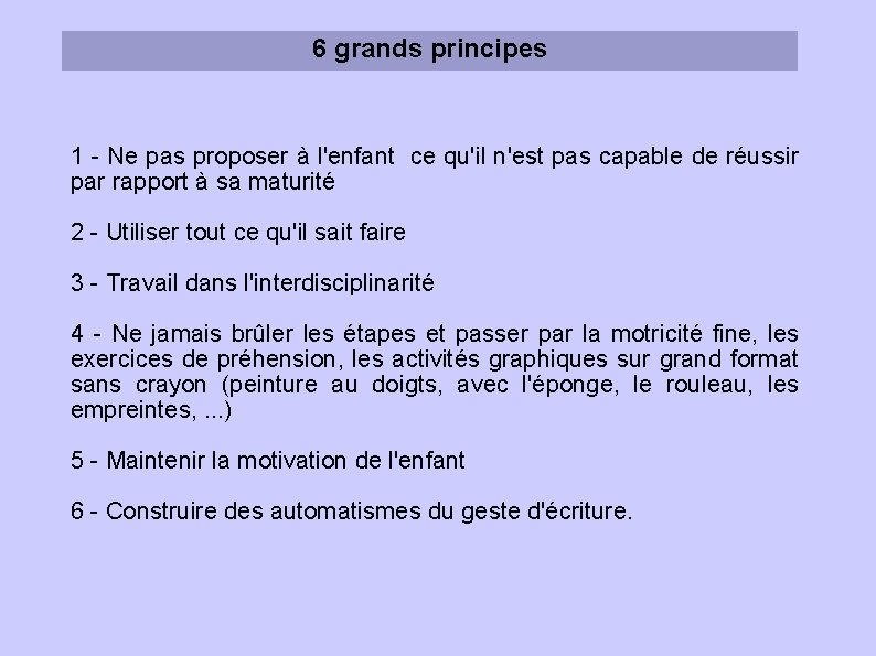 6 grands principes 1 - Ne pas proposer à l'enfant ce qu'il n'est pas