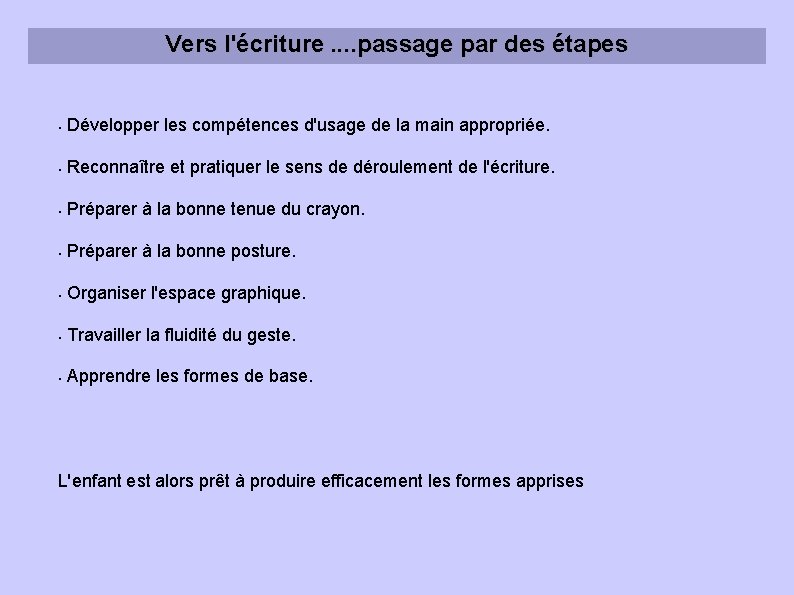 Vers l'écriture. . passage par des étapes § Développer les compétences d'usage de la