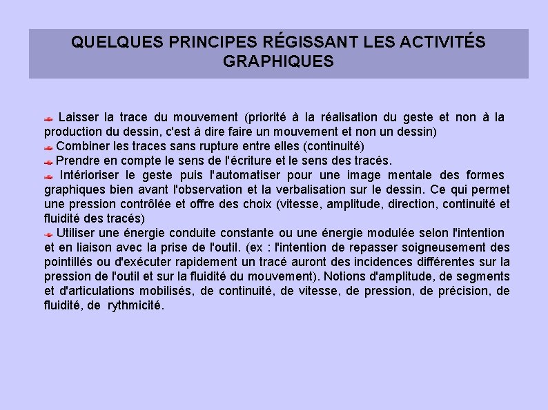 QUELQUES PRINCIPES RÉGISSANT LES ACTIVITÉS GRAPHIQUES Laisser la trace du mouvement (priorité à la