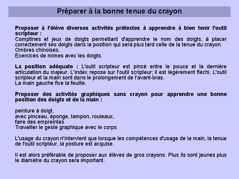Préparer à la bonne tenue du crayon Proposer à l'élève diverses activités prétextes à