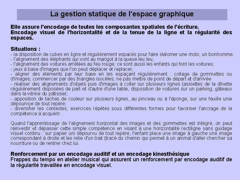 La gestion statique de l'espace graphique Elle assure l'encodage de toutes les composantes spatiales