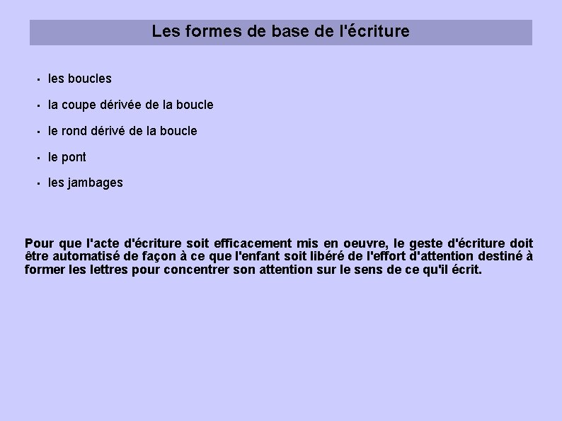 Les formes de base de l'écriture • les boucles • la coupe dérivée de