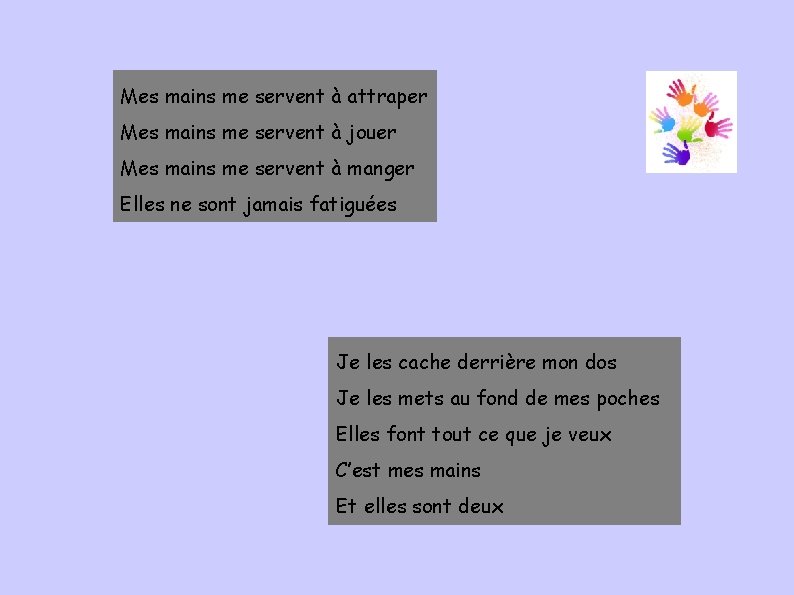 Mes mains me servent à attraper Mes mains me servent à jouer Mes mains