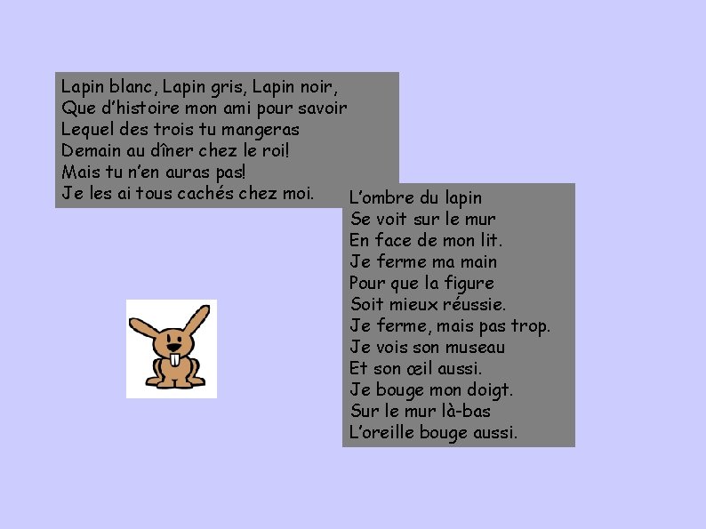Lapin blanc, Lapin gris, Lapin noir, Que d’histoire mon ami pour savoir Lequel des