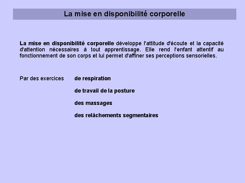La mise en disponibilité corporelle développe l'attitude d'écoute et la capacité d'attention nécessaires à