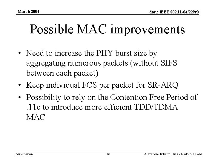 March 2004 doc. : IEEE 802. 11 -04/229 r 0 Possible MAC improvements •