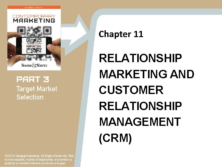 Chapter 11 RELATIONSHIP MARKETING AND CUSTOMER RELATIONSHIP MANAGEMENT (CRM) © 2014 Cengage Learning. All