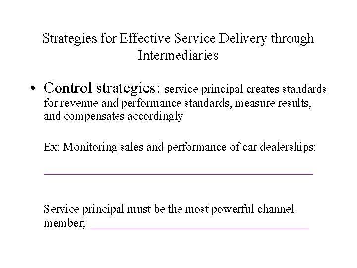 Strategies for Effective Service Delivery through Intermediaries • Control strategies: service principal creates standards