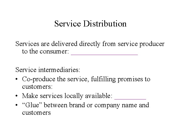 Service Distribution Services are delivered directly from service producer to the consumer: __________ Service