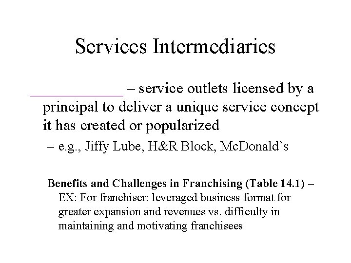 Services Intermediaries ______ – service outlets licensed by a principal to deliver a unique