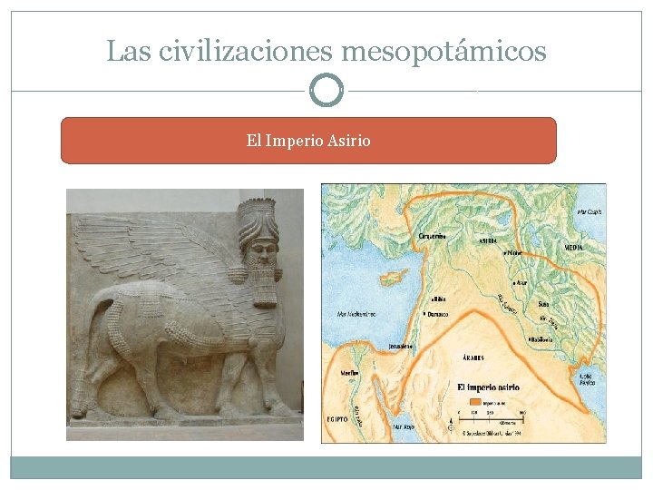 Las civilizaciones mesopotámicos El Imperio Asirio 