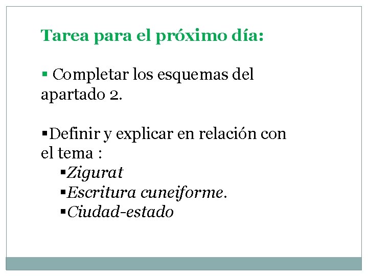 Tarea para el próximo día: § Completar los esquemas del apartado 2. §Definir y