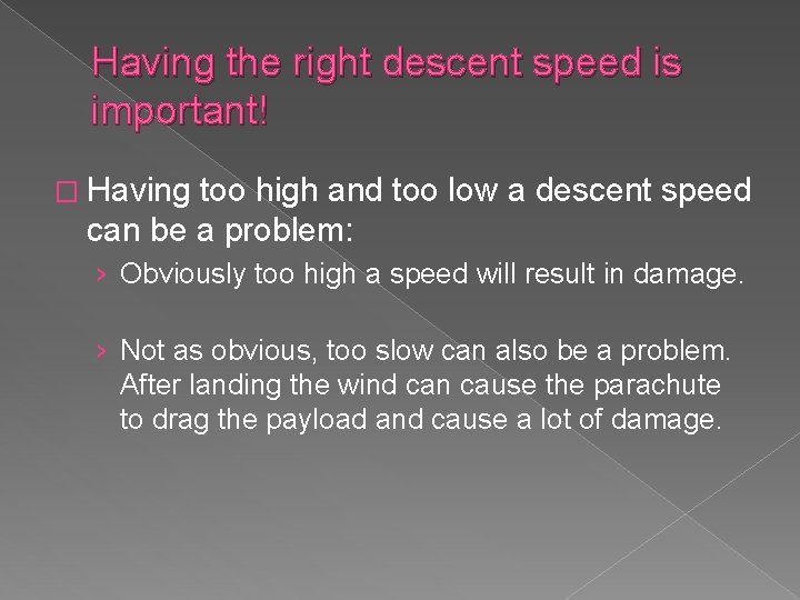 Having the right descent speed is important! � Having too high and too low