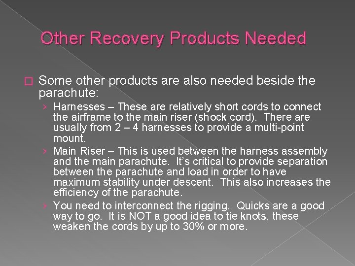 Other Recovery Products Needed � Some other products are also needed beside the parachute:
