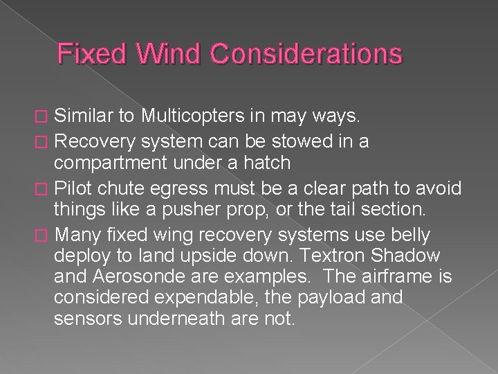 Fixed Wind Considerations Similar to Multicopters in may ways. � Recovery system can be