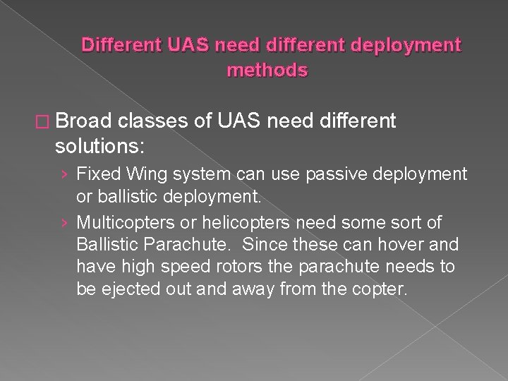 Different UAS need different deployment methods � Broad classes of UAS need different solutions: