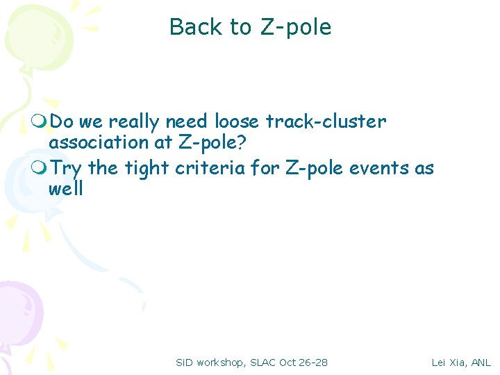 Back to Z-pole m. Do we really need loose track-cluster association at Z-pole? m.