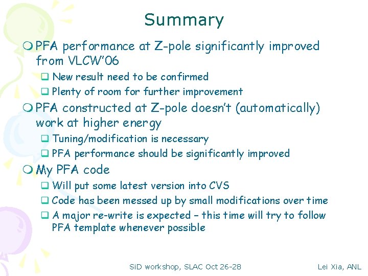 Summary m PFA performance at Z-pole significantly improved from VLCW’ 06 q New result