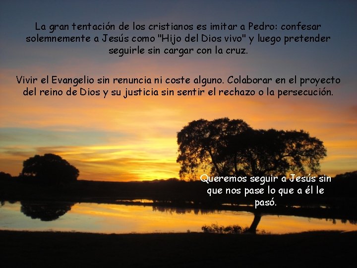 La gran tentación de los cristianos es imitar a Pedro: confesar solemnemente a Jesús