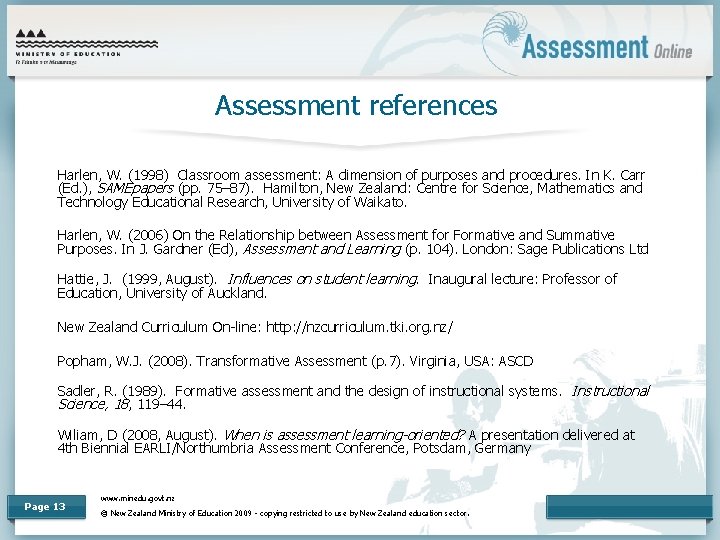 Assessment references Harlen, W. (1998) Classroom assessment: A dimension of purposes and procedures. In