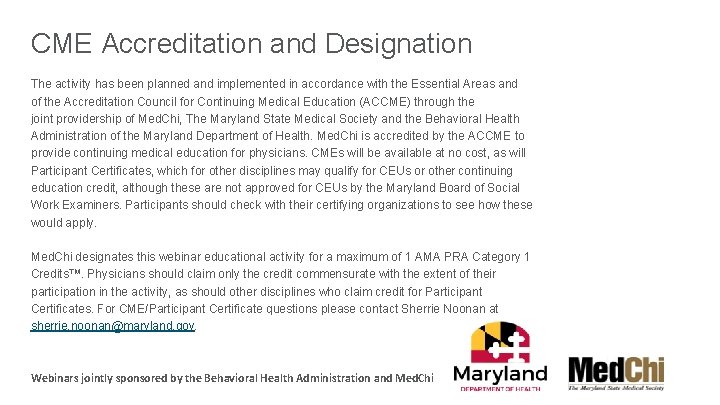 CME Accreditation and Designation The activity has been planned and implemented in accordance with