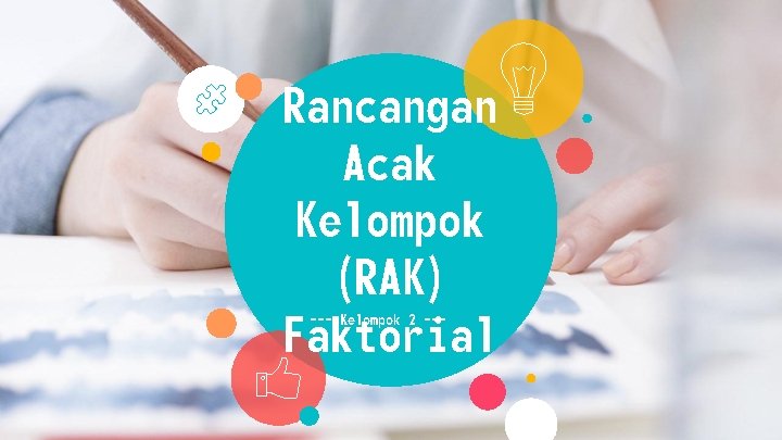 Rancangan Acak Kelompok (RAK) Faktorial --- Kelompok 2 --- 