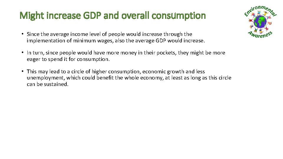 Might increase GDP and overall consumption • Since the average income level of people