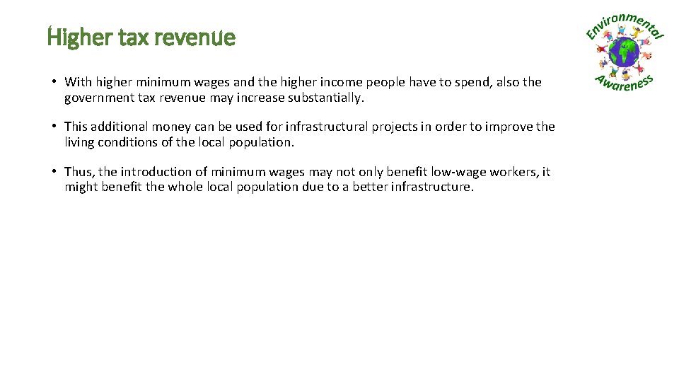 Higher tax revenue • With higher minimum wages and the higher income people have