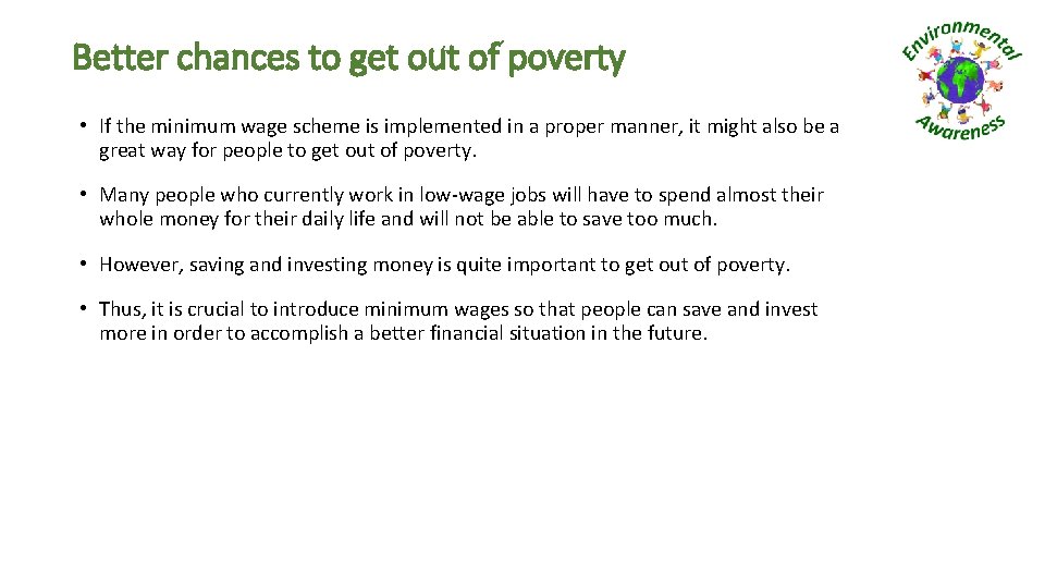 Better chances to get out of poverty • If the minimum wage scheme is