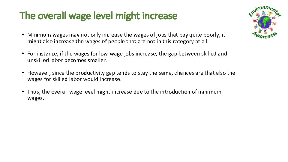 The overall wage level might increase • Minimum wages may not only increase the