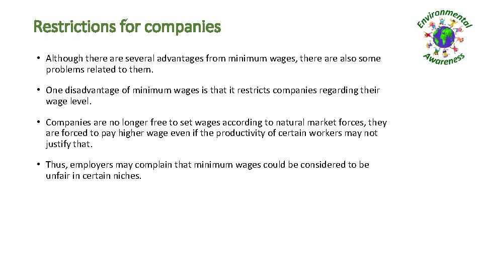 Restrictions for companies • Although there are several advantages from minimum wages, there also