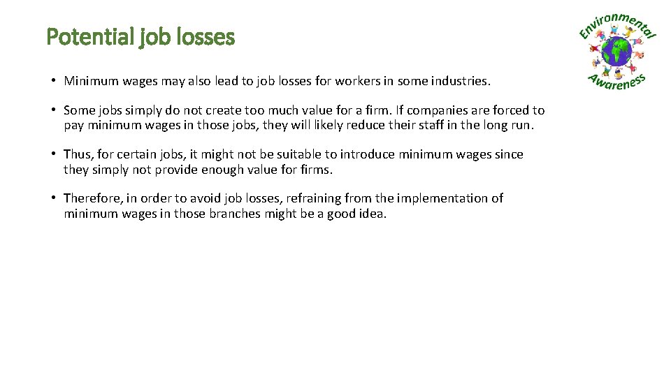 Potential job losses • Minimum wages may also lead to job losses for workers