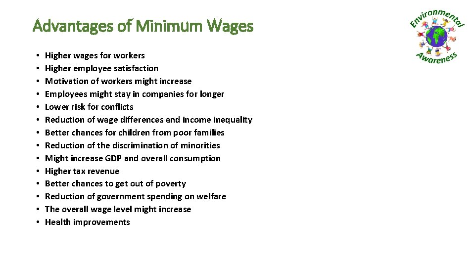 Advantages of Minimum Wages • • • • Higher wages for workers Higher employee