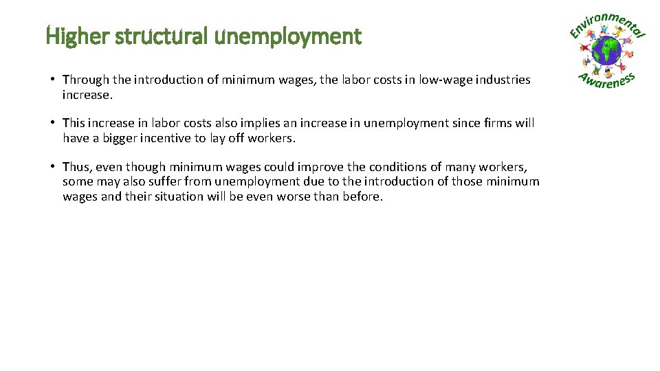 Higher structural unemployment • Through the introduction of minimum wages, the labor costs in