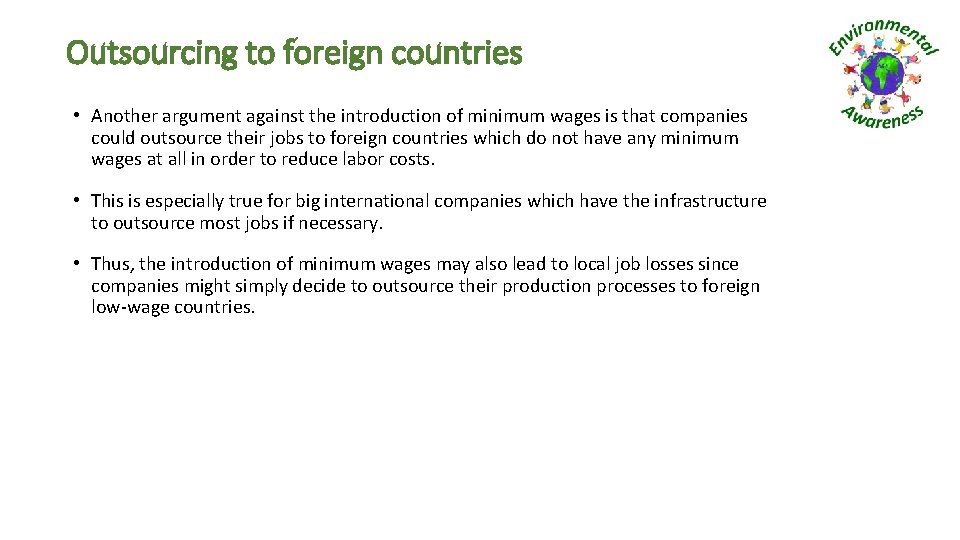 Outsourcing to foreign countries • Another argument against the introduction of minimum wages is