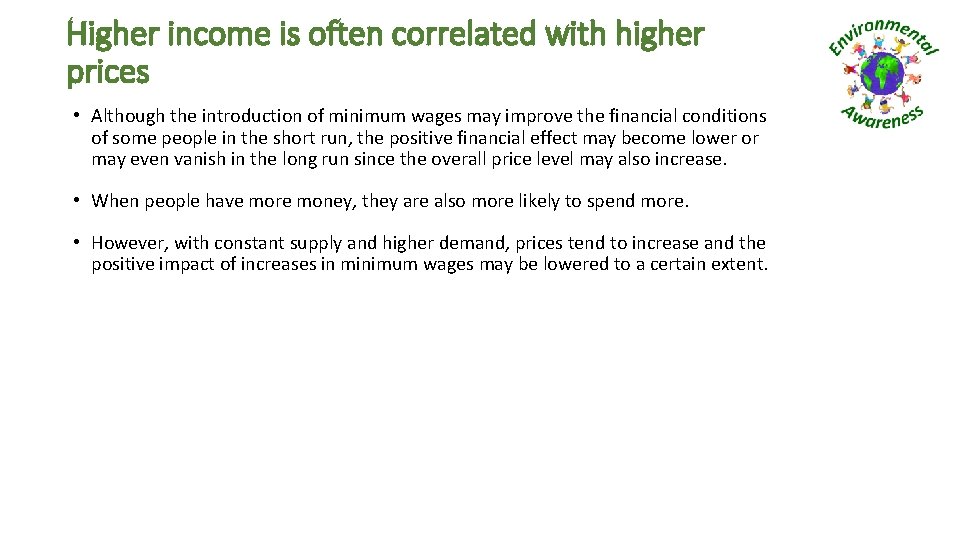 Higher income is often correlated with higher prices • Although the introduction of minimum
